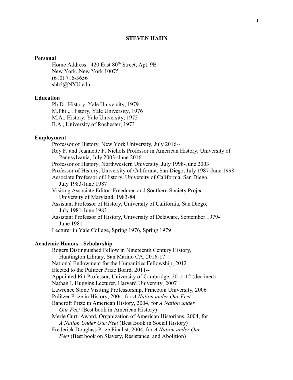 STEVEN HAHN Personal Home Address: 420 East 80Th Street, Apt. 9B New York, New York 10075 (610) 716-3656 Shh5@NYU.Edu Education