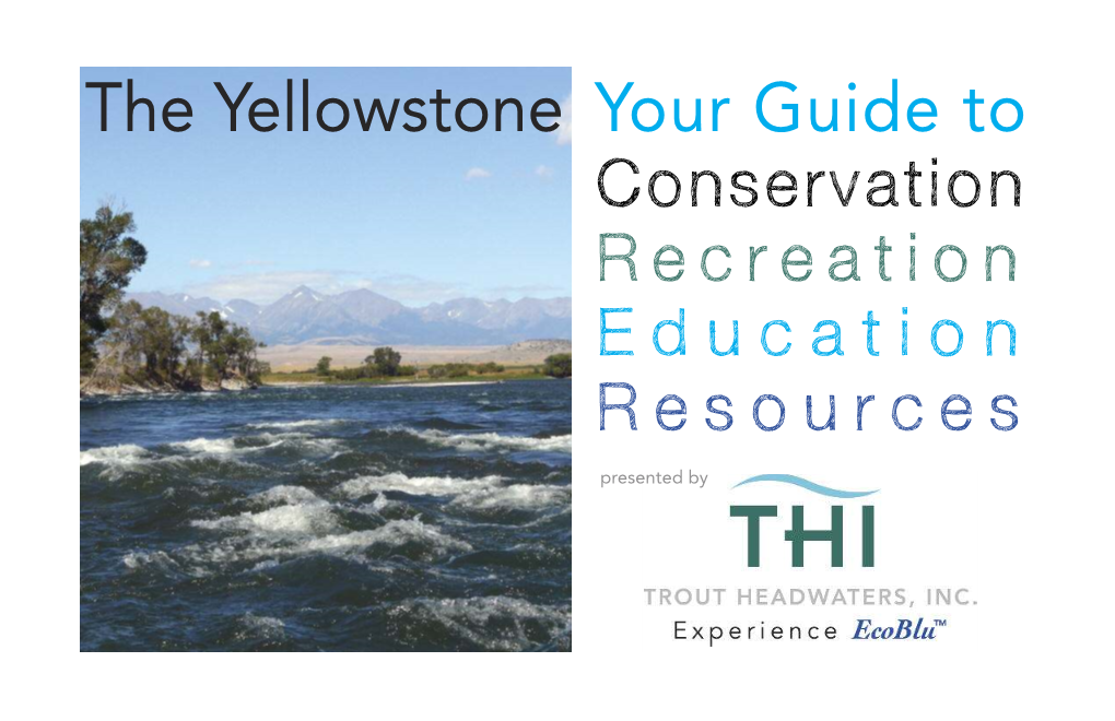 The Yellowstone Your Guide to Conservation R E C R E a T I O N E D U C a T I O N R E S O U R C E S