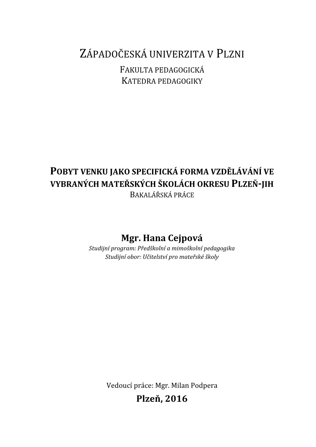 Pobyt Venku Jako Specifická Forma Vzdělávání Ve Vybraných Mateřských Školách Okresu Plzeň-Jih Bakalářská Práce