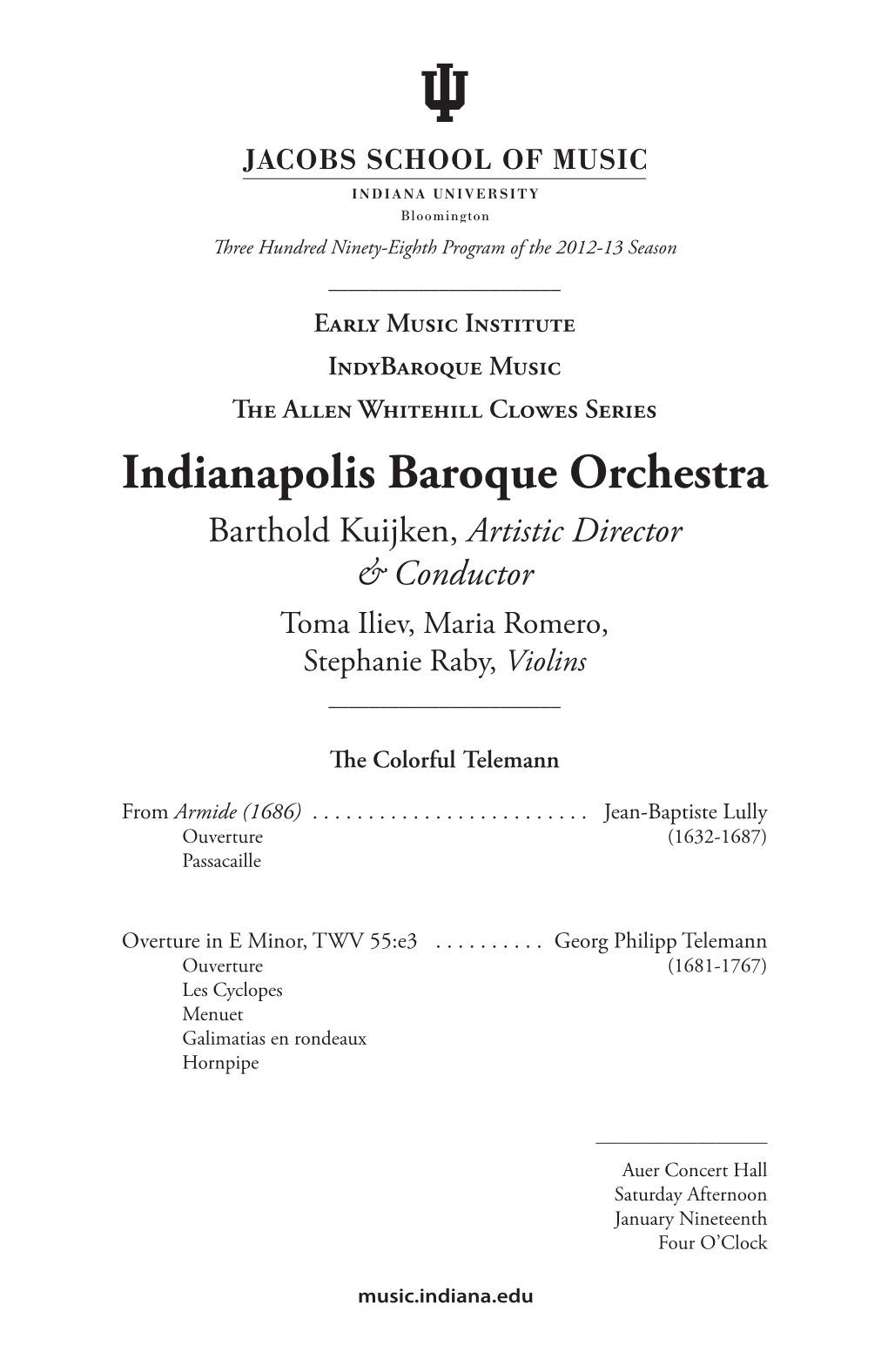 Indianapolis Baroque Orchestra Barthold Kuijken, Artistic Director & Conductor Toma Iliev, Maria Romero, Stephanie Raby, Violins ______