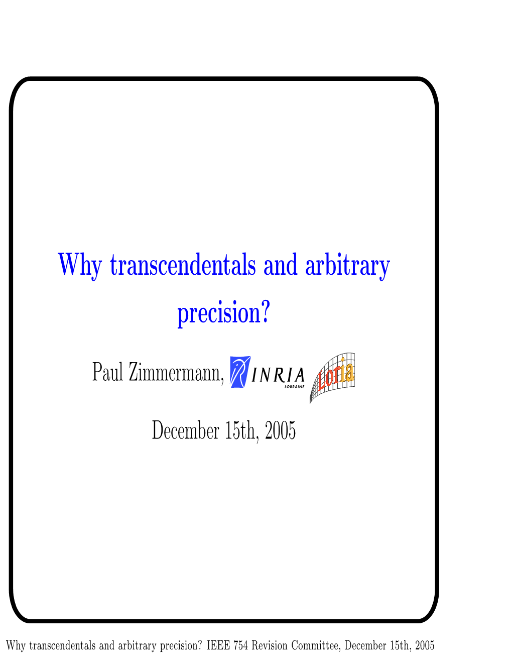 Why Transcendentals and Arbitrary Precision?