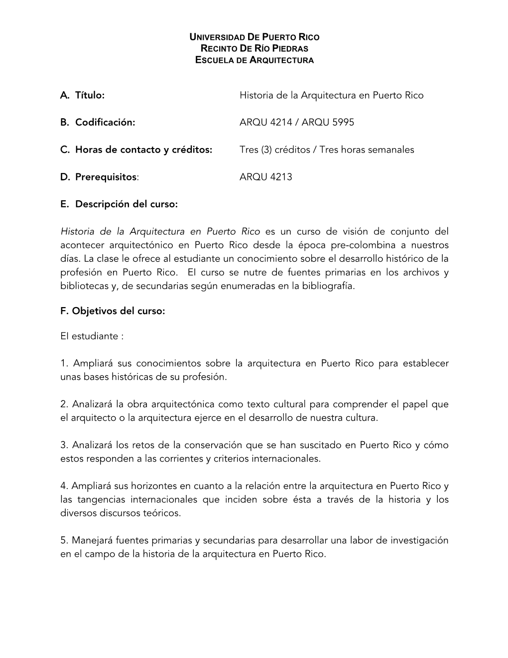 A. Título: Historia De La Arquitectura En Puerto Rico B. Codificación: ARQU