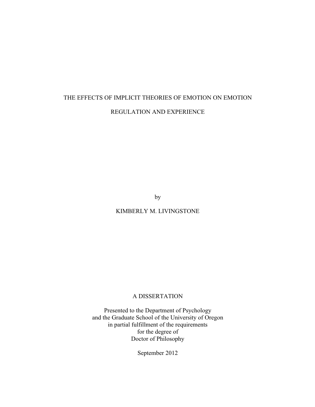 THE EFFECTS of IMPLICIT THEORIES of EMOTION on EMOTION REGULATION and EXPERIENCE by KIMBERLY M. LIVINGSTONE a DISSERTATION Prese