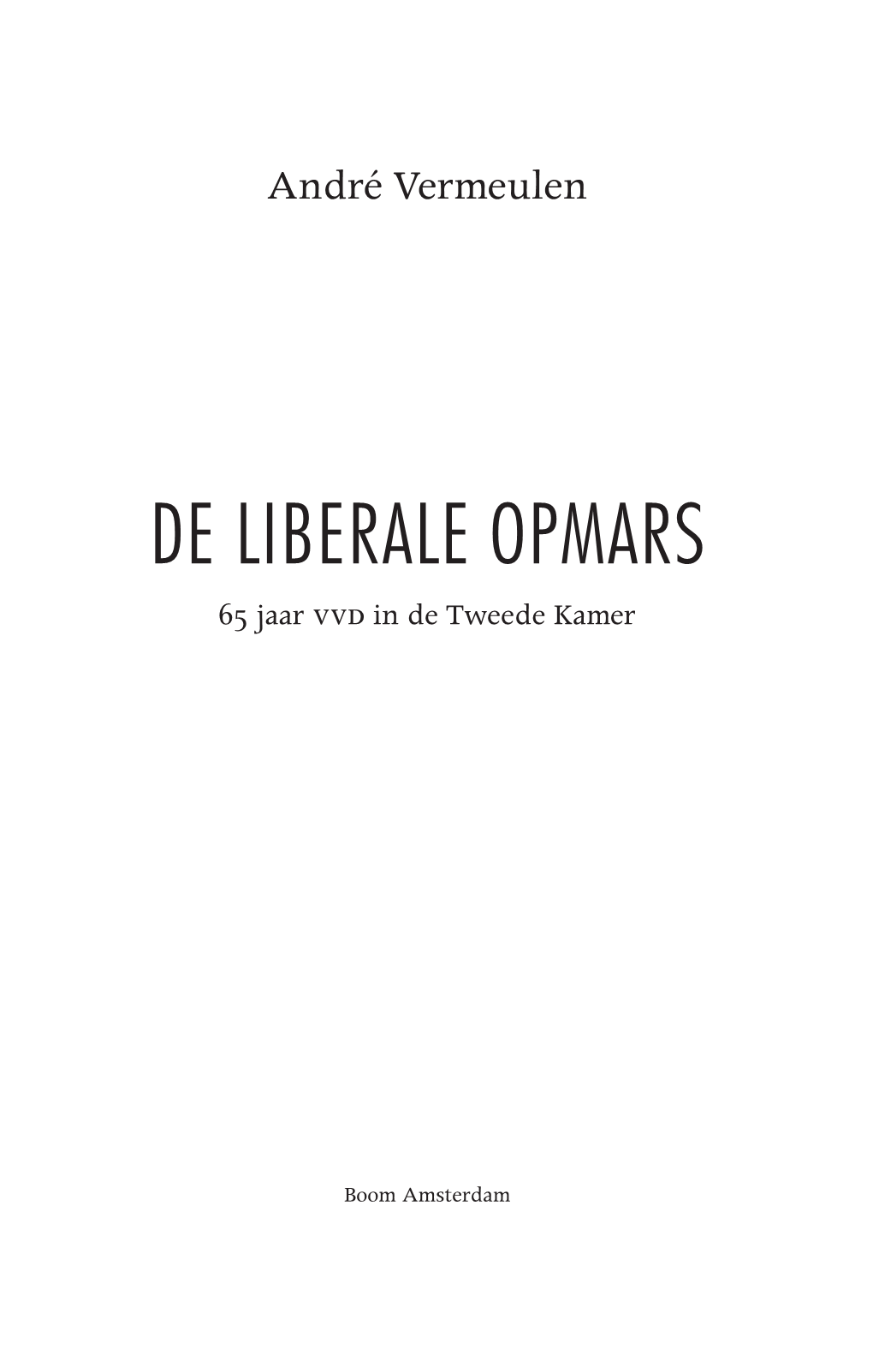 De Liberale Opmars 65 Jaar VVD in De Tweede Kamer