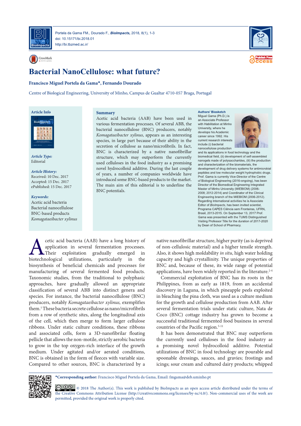 Bacterial Nanocellulose: What Future? Francisco Miguel Portela Da Gama*, Fernando Dourado