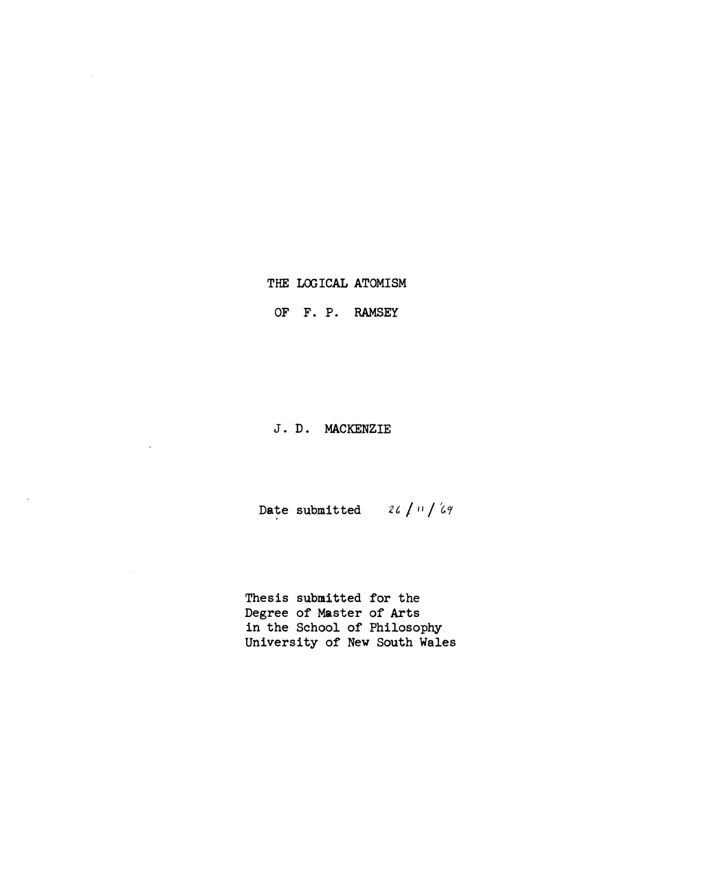 THE LOOICAL ATOMISM J. D. MACKENZIE Date Submitted Thesis