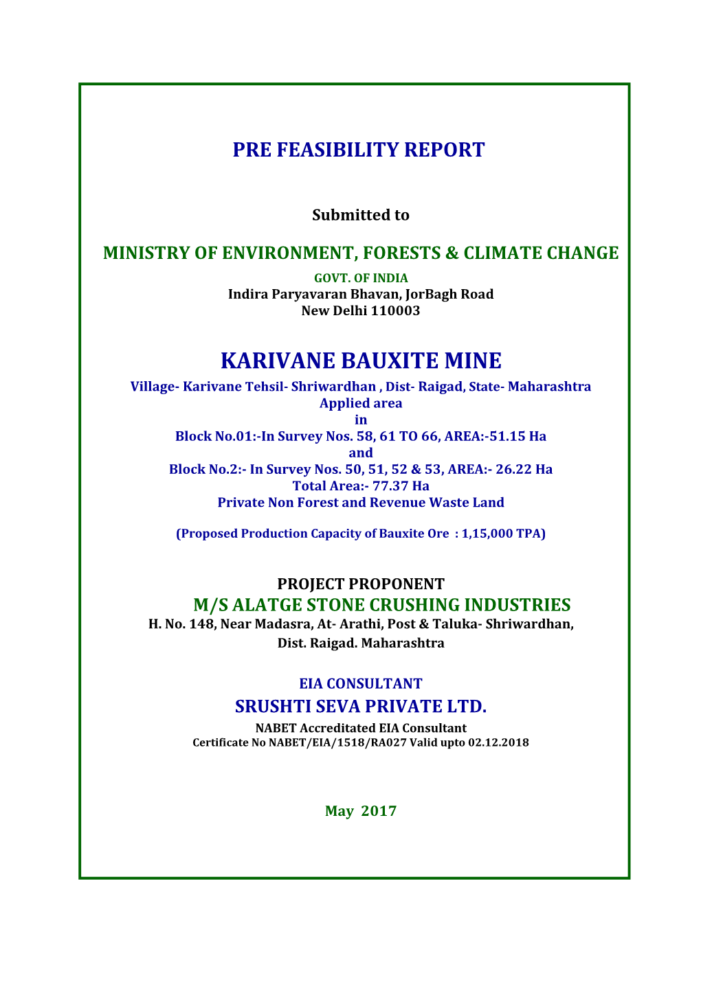 KARIVANE BAUXITE MINE Village- Karivane Tehsil- Shriwardhan , Dist- Raigad, State- Maharashtra Applied Area in Block No.01:-In Survey Nos