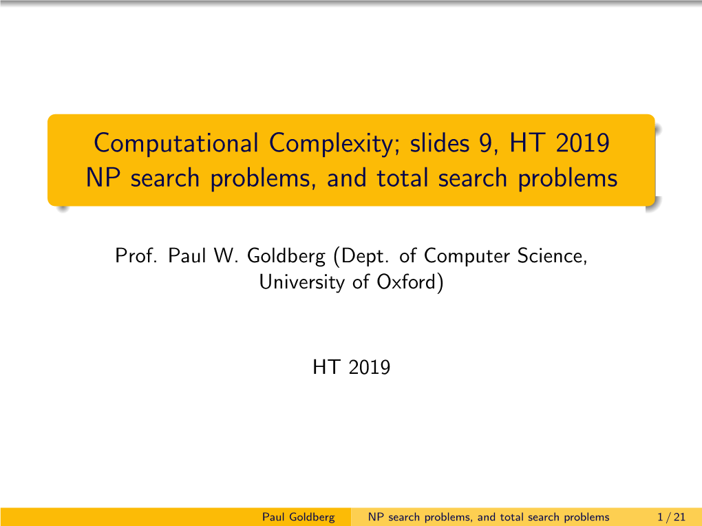 Computational Complexity; Slides 9, HT 2019 NP Search Problems, and Total Search Problems