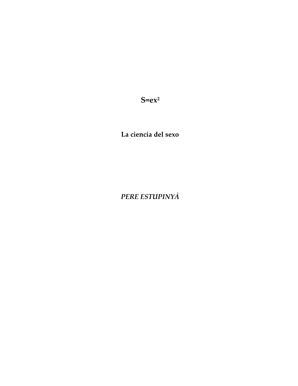 La Ciencia Del Sexo PERE ESTUPINYÀ