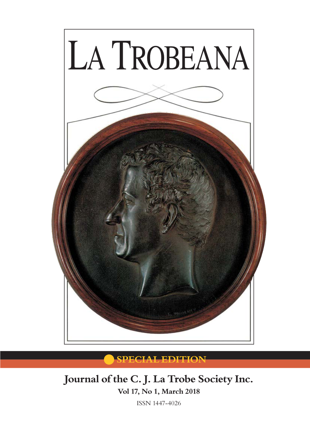 Journal of the C. J. La Trobe Society Inc. Vol 17, No 1, March 2018 ISSN 1447‑4026 La Trobeana Journal of the C J La Trobe Society Inc Vol 17, No 1, March 2018