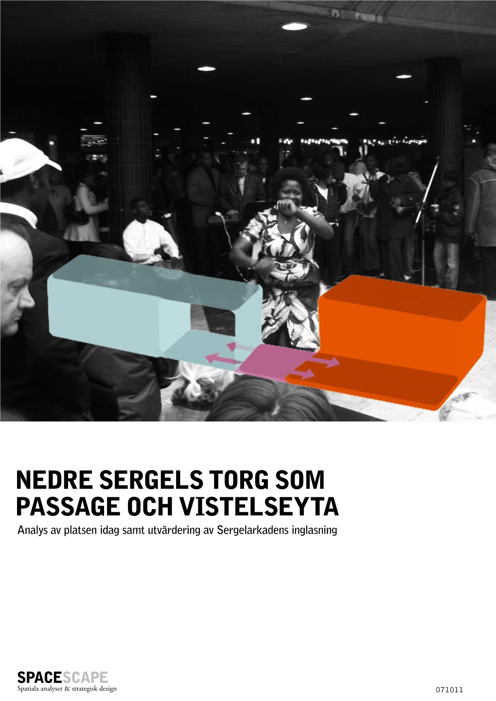 NEDRE SERGELS TORG SOM PASSAGE OCH VISTELSEYTA Analys Av Platsen Idag Samt Utvärdering Av Sergelarkadens Inglasning