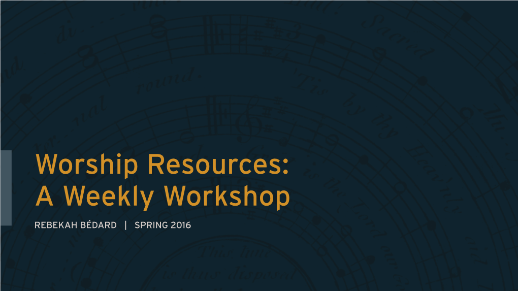 Worship Resources: a Weekly Workshop