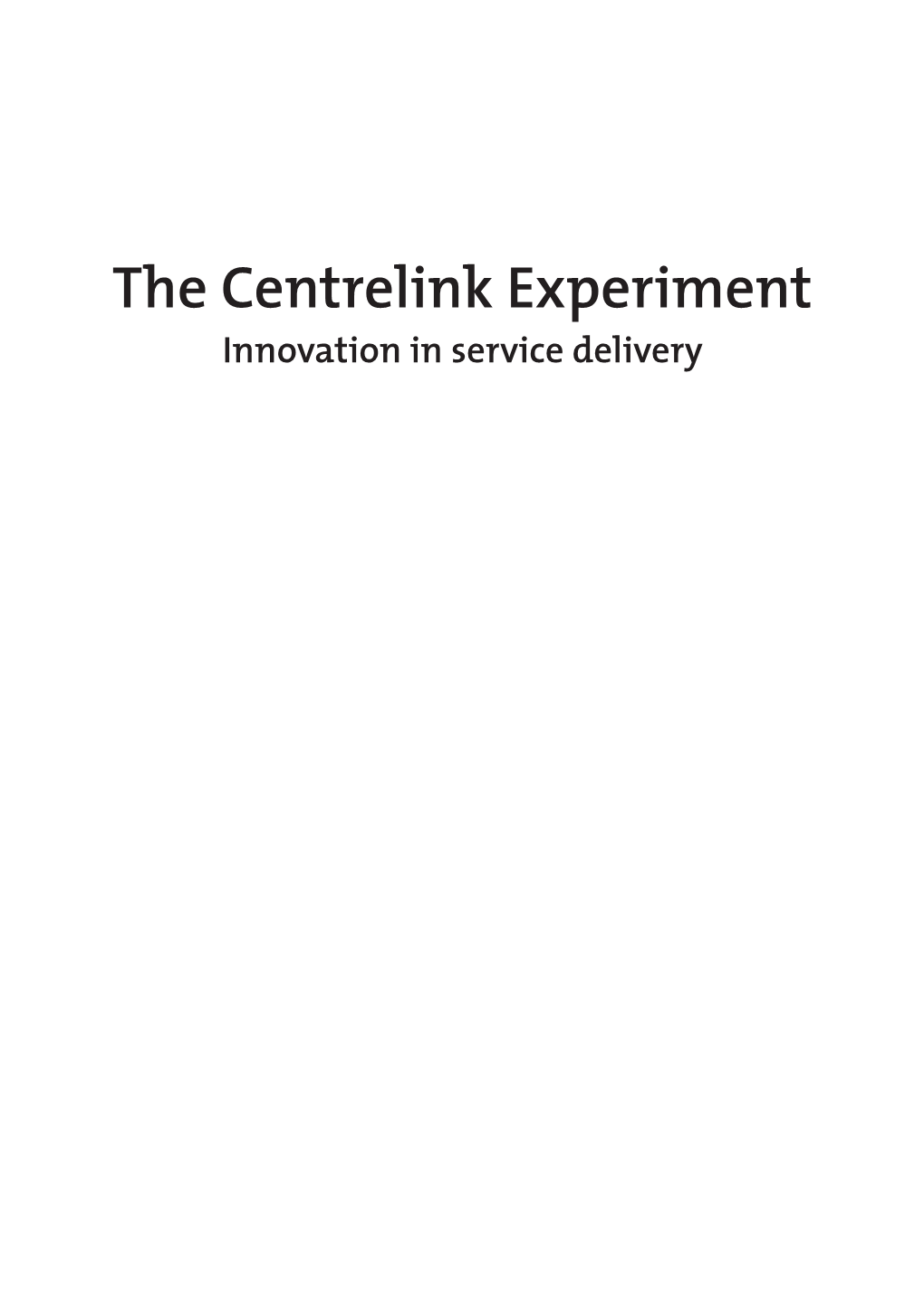 The Centrelink Experiment: Innovation in Service Delivery