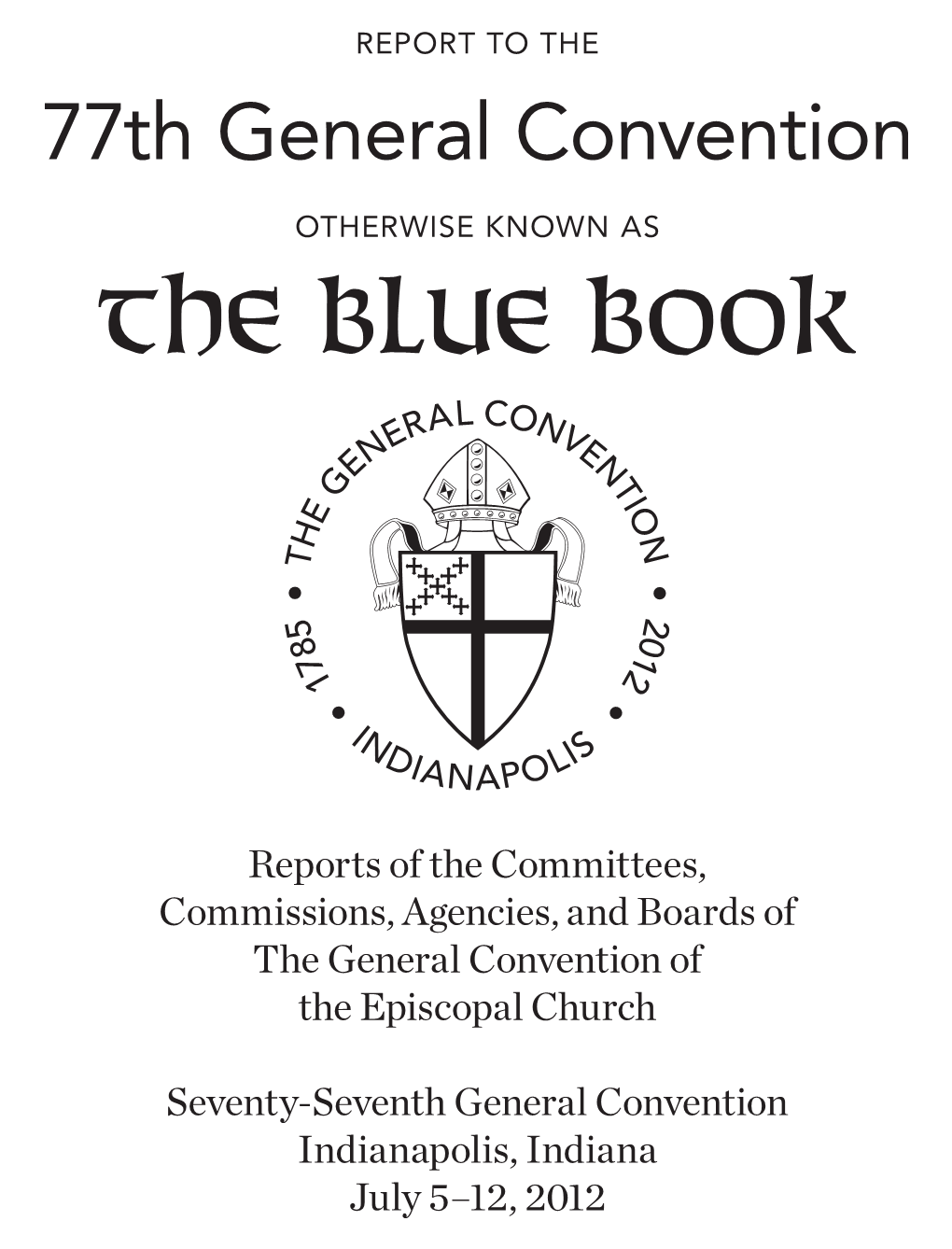 The Blue Book of the General Convention Contains the Reports to the Church of the Committees, Commissions, Agencies and Boards (Ccabs) of the General Convention