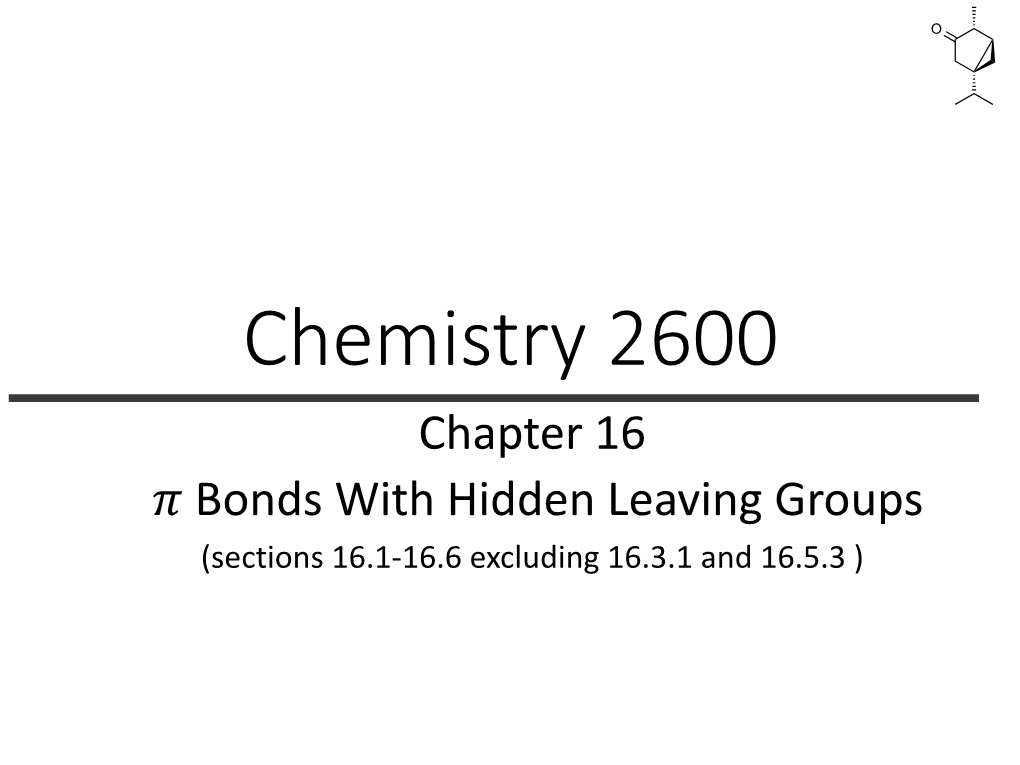 Chapter 16 ! Bonds with Hidden Leaving Groups (Sections 16.1-16.6 Excluding 16.3.1 and 16.5.3 ) O Formation and Reactivity of Acetals