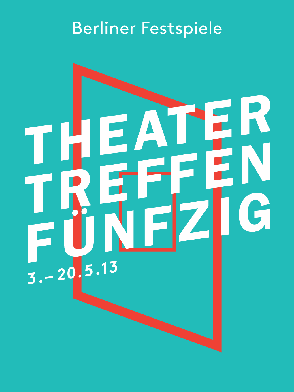 Theater Treffen Fünfzig 3.– 20.5.13 Theater Treffen Fünfzig 3.– 20.5.13 Ichnis Inhaltsverze