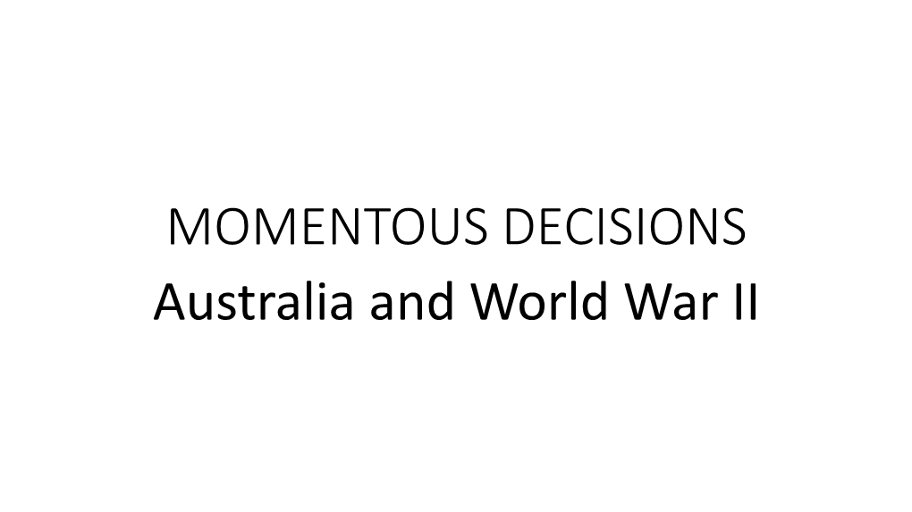 Australia and World War II John Curtin’S Decision to Recall the 6Th and 7Th Divisions to Australia