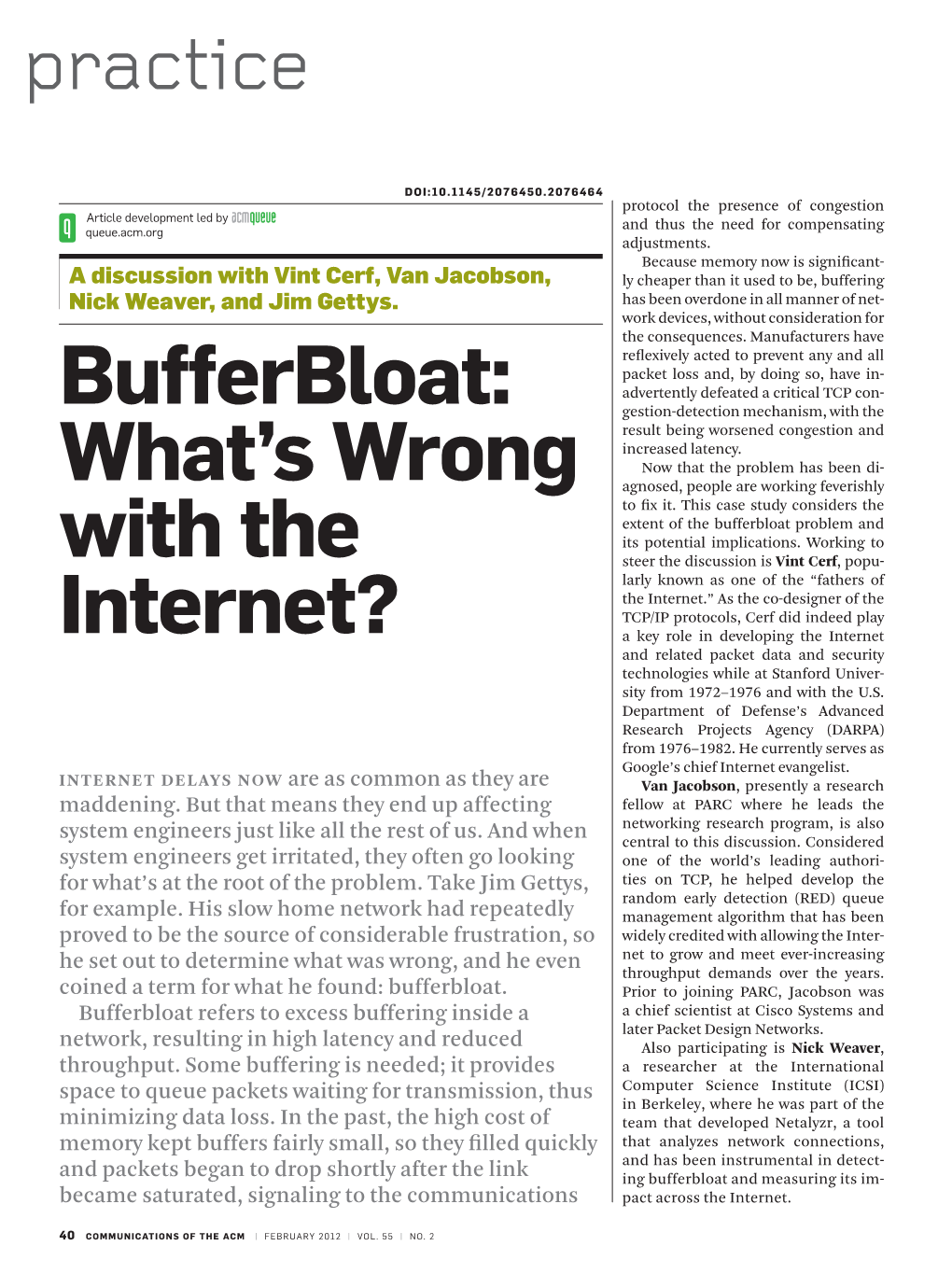 Bufferbloat: Advertently Defeated a Critical TCP Con- Gestion-Detection Mechanism, with the Result Being Worsened Congestion and Increased Latency