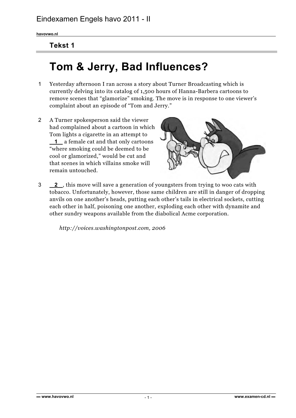 Tom & Jerry, Bad Influences?