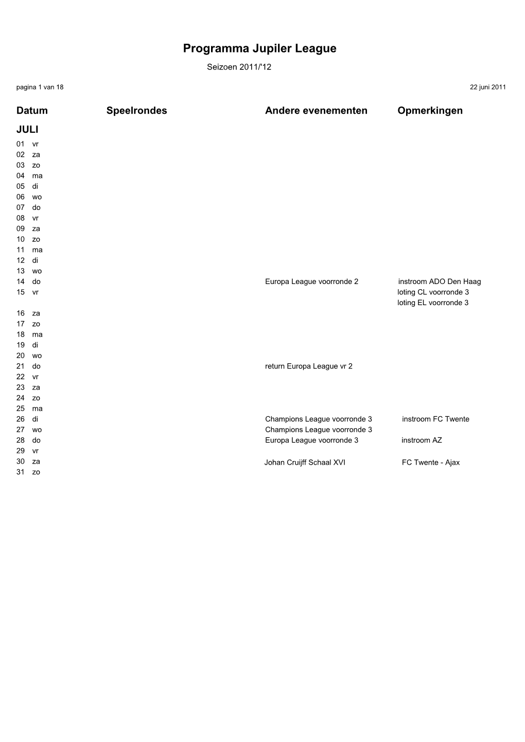 Programma Jupiler League Seizoen 2011/'12 Pagina 1 Van 18 22 Juni 2011