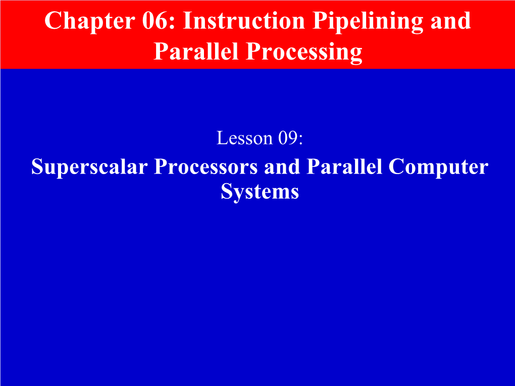 Superscalar Processors and Parallel Computer Systems Objective