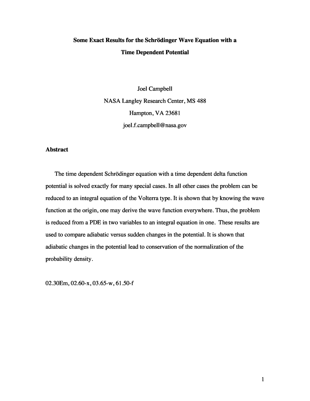 Some Exact Results for the Schršdinger Wave Equation with a Time Dependent Potential Joel Campbell NASA Langley Research Center