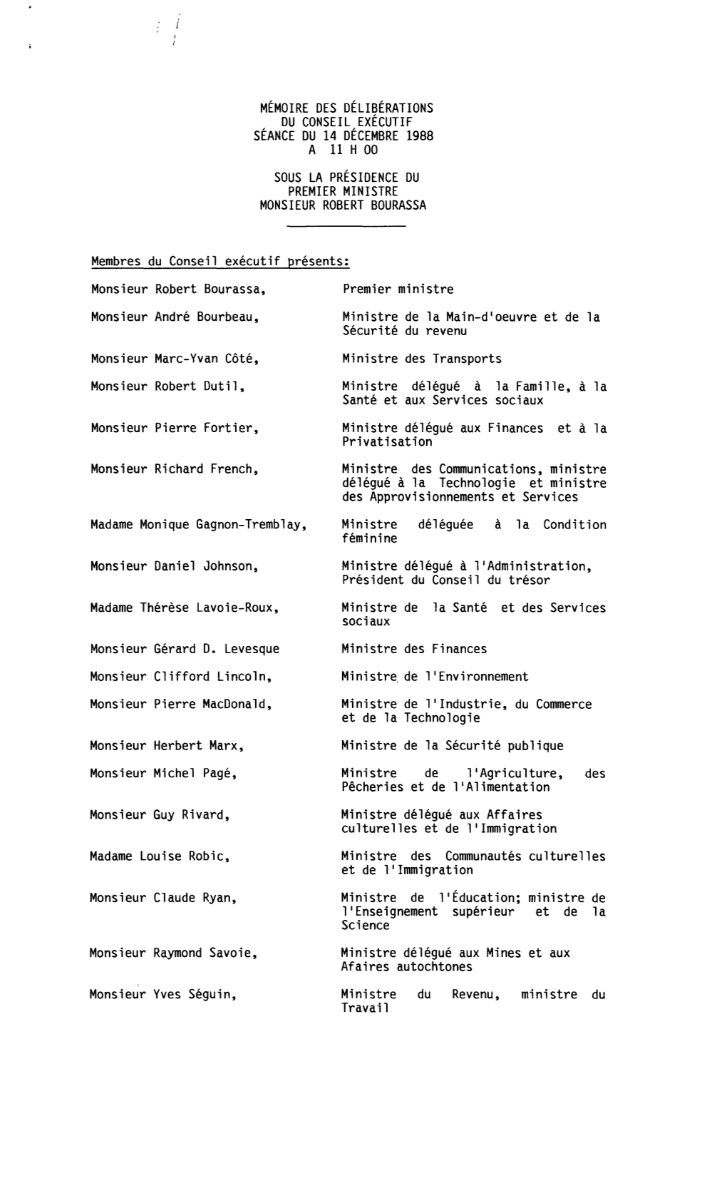 A Il H 00 SOUS LA PRÉSIDENCE DU PREMIER MINISTRE MONSIEUR ROBERT BOURASSA