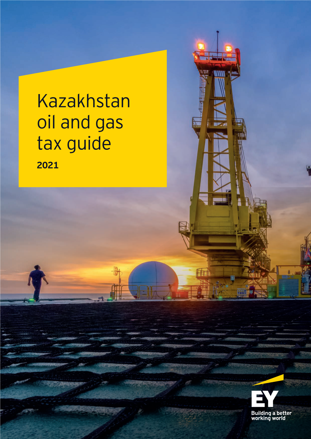 Kazakhstan Oil and Gas Tax Guide 2021 Contents