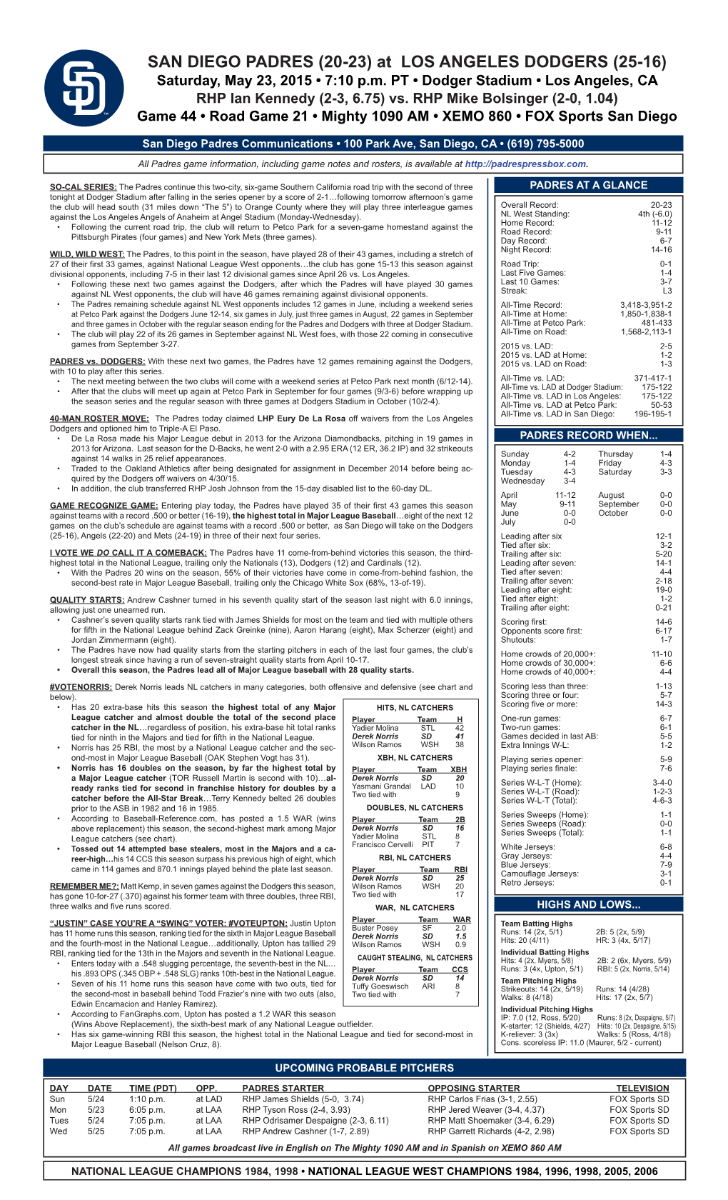 SAN DIEGO PADRES (20-23) at LOS ANGELES DODGERS (25-16) Saturday, May 23, 2015 • 7:10 P.M