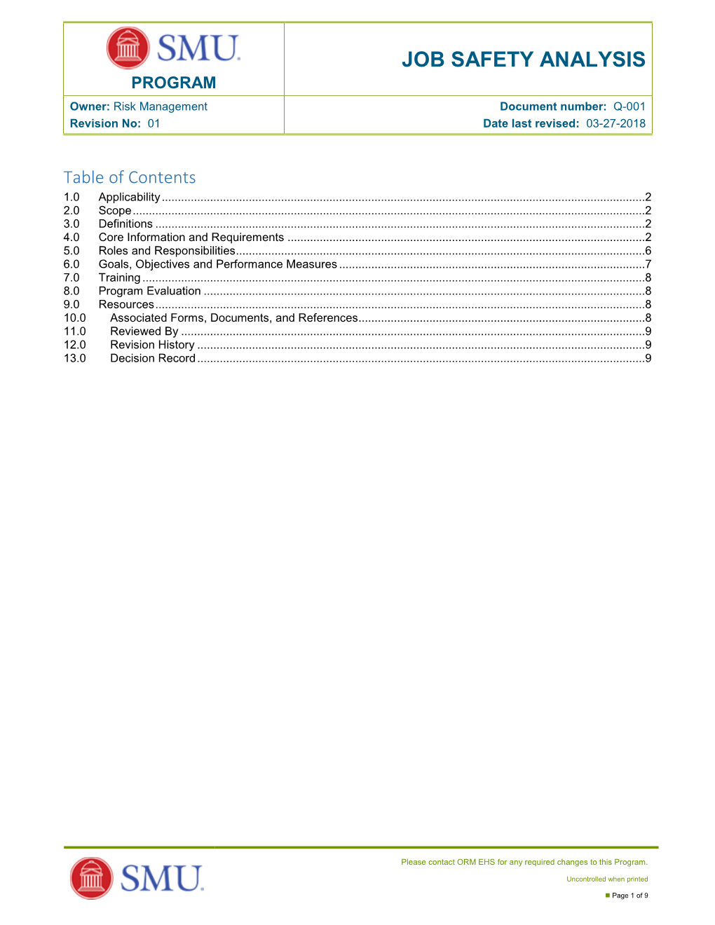 JOB SAFETY ANALYSIS PROGRAM Owner: Risk Management Document Number: Q-001 Revision No: 01 Date Last Revised: 03-27-2018