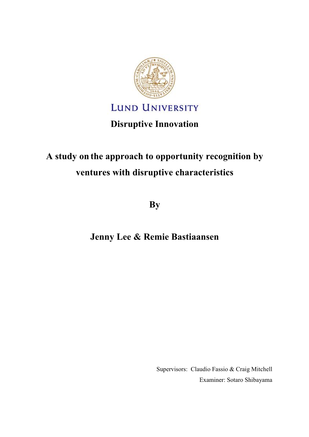 Disruptive Innovation a Study Onthe Approach to Opportunity Recognition by Ventures with Disruptive Characteristics by Jenny Le