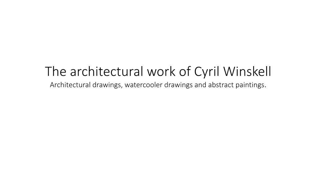 The Architectural Work of Cyril Winskell Architectural Drawings, Watercooler Drawings and Abstract Paintings