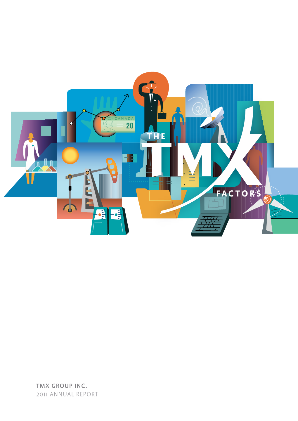 TMX GROUP INC. 2011 Annual Report the TMX Factors Four Key Factors Contribute to TMX Group’S Success