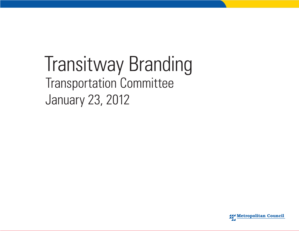 Transitway Branding Transportation Committee January 23, 2012 Northstar Line Continued