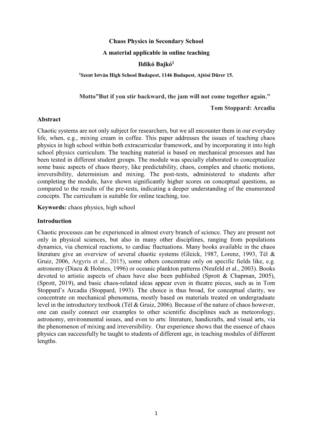 Chaos Physics in Secondary School a Material Applicable in Online Teaching Ildikó Bajkó1 1Szent István High School Budapest, 1146 Budapest, Ajtósi Dürer 15