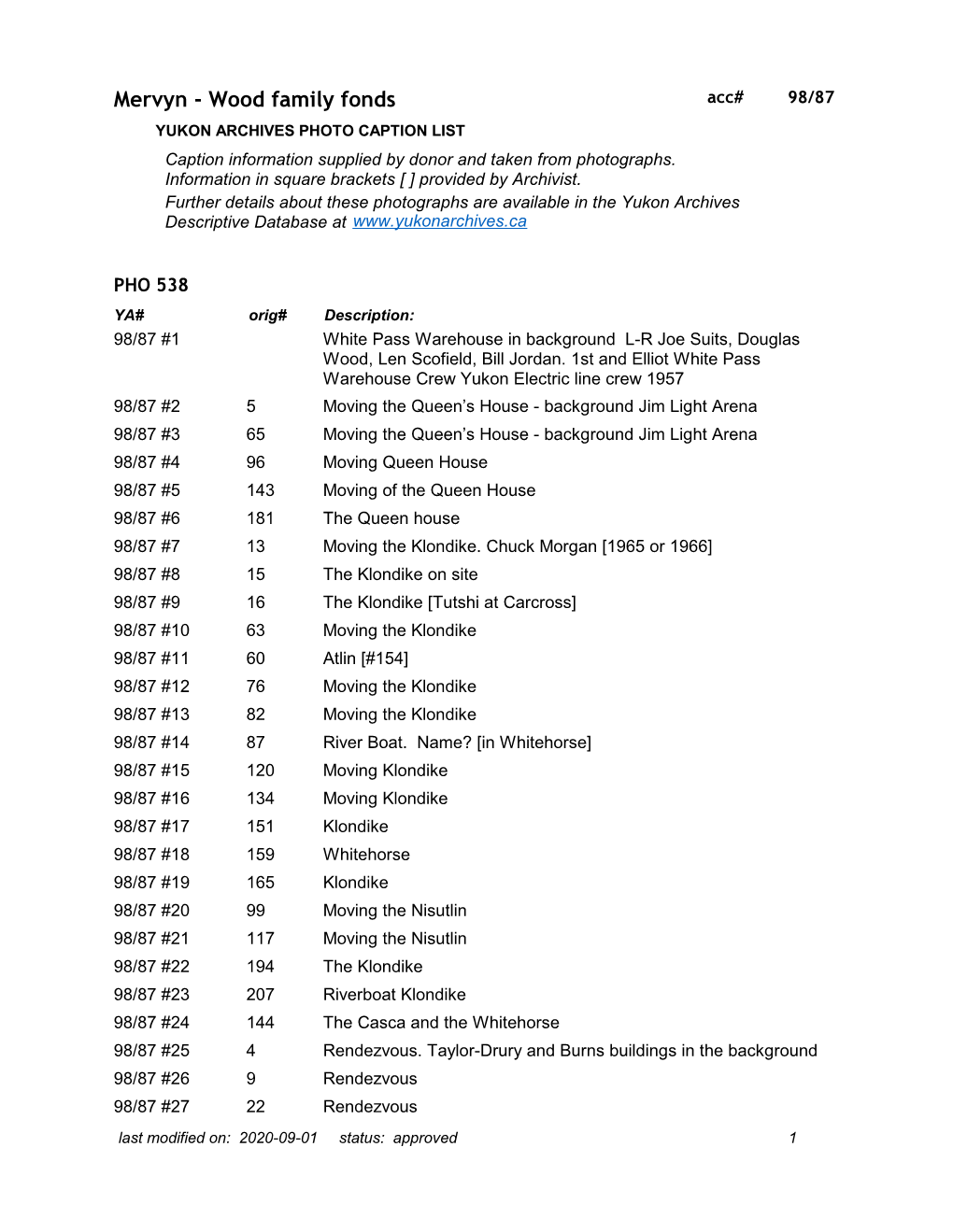 Mervyn - Wood Family Fonds Acc# 98/87 YUKON ARCHIVES PHOTO CAPTION LIST Caption Information Supplied by Donor and Taken from Photographs