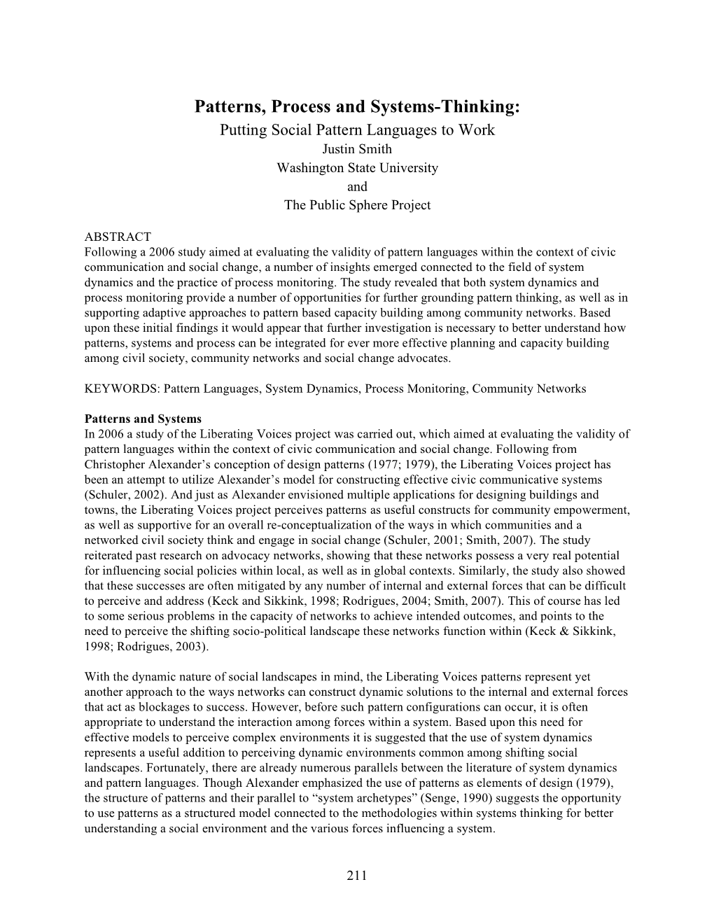 Patterns, Process and Systems-Thinking: Putting Social Pattern Languages to Work Justin Smith Washington State University and the Public Sphere Project