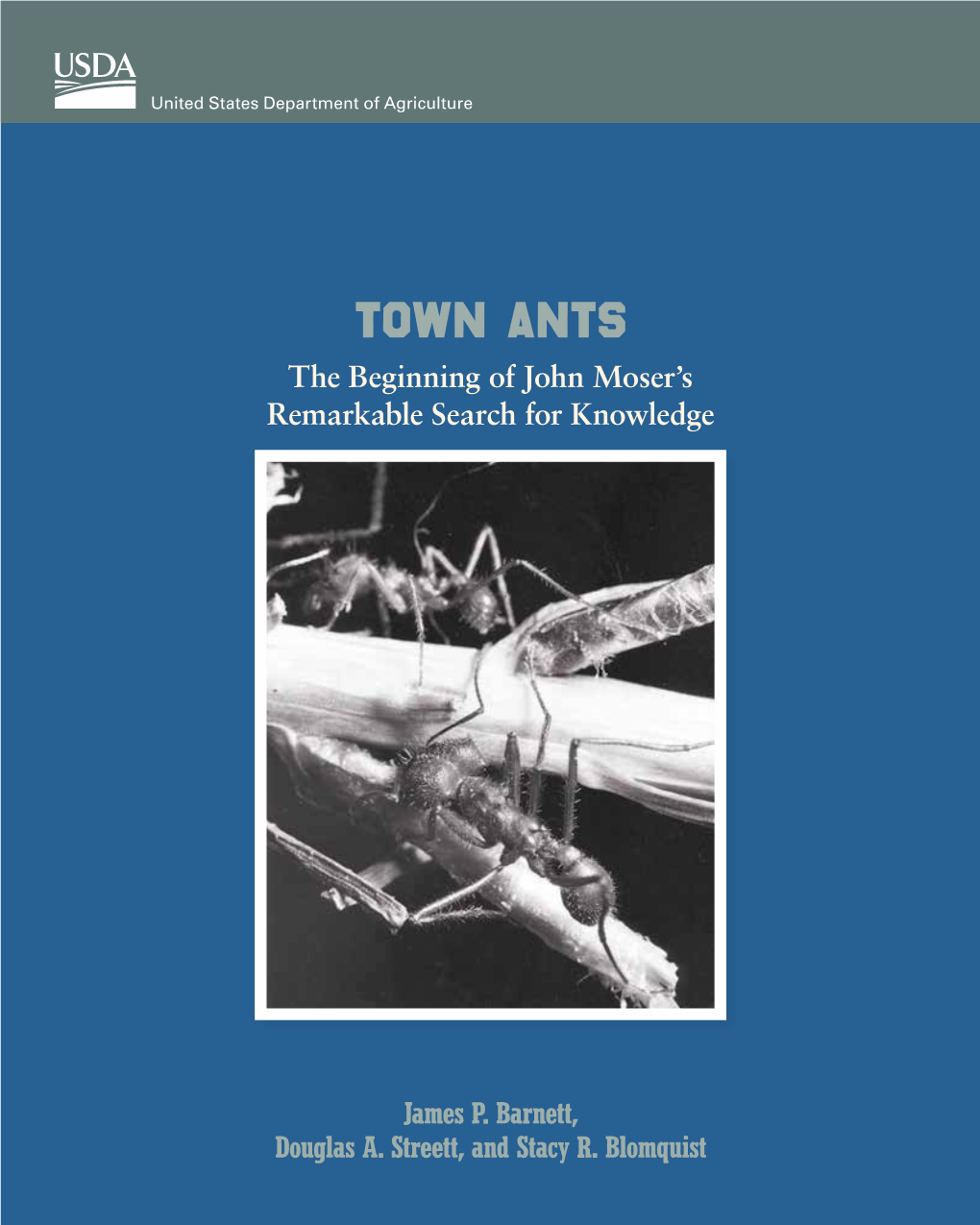 Town Ants the Beginning of John Moser’S Remarkable Search for Knowledge