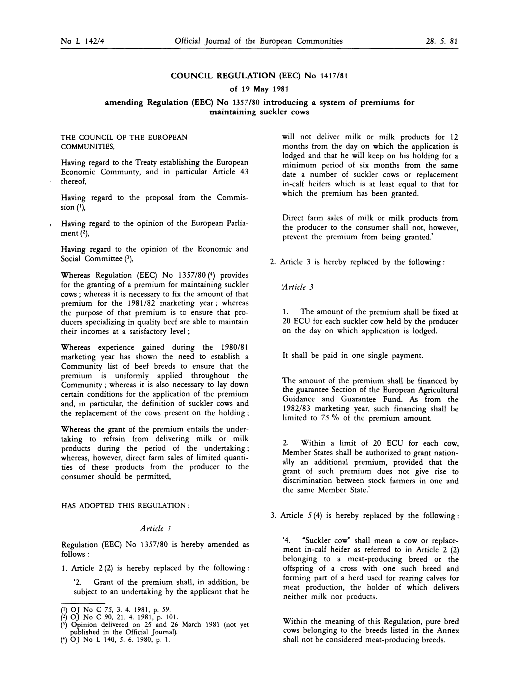 20 ECU for Each Suckler Cow Held by the Producer Their Incomes at a Satisfactory Level ; on the Day on Which Application Is Lodged