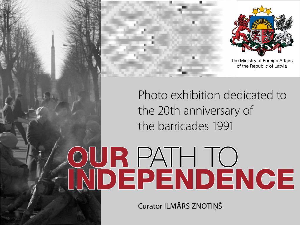 OUR PATH to INDEPENDENCE Curator ILMĀRS ZNOTIŅŠ THOSE PEOPLE in the PHOTOGRAPHS THAT WAS US