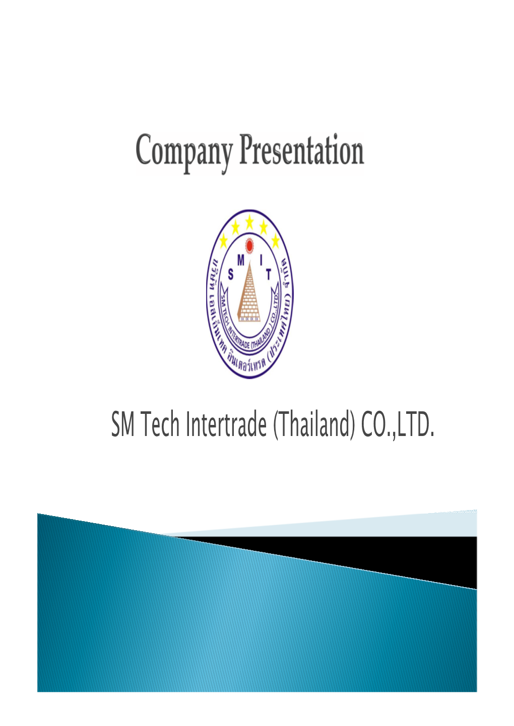 SM Tech Intertrade (Thailand) CO.,LTD. SM Tech Intertrade Is an Industrial Equipments Systems Trading and Consulting Company