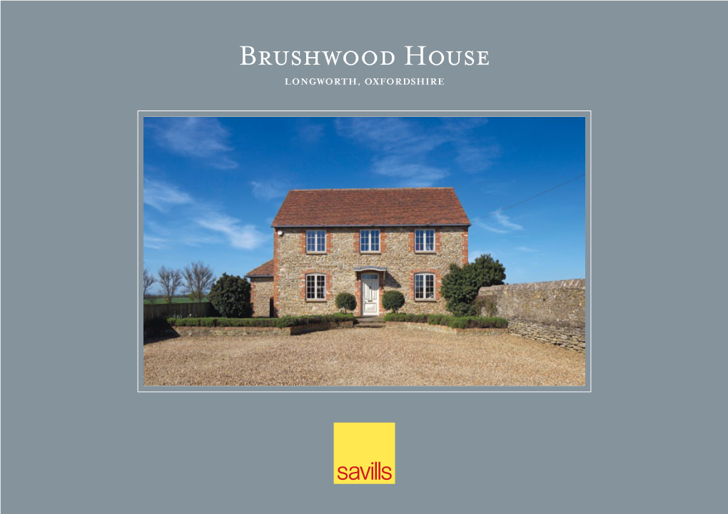 Brushwood House Longworth, Oxfordshire Brushwood House Longworth Oxfordshire, OX13 5HY Tastefully Appointed Stone Built Property with Open Views to Rear