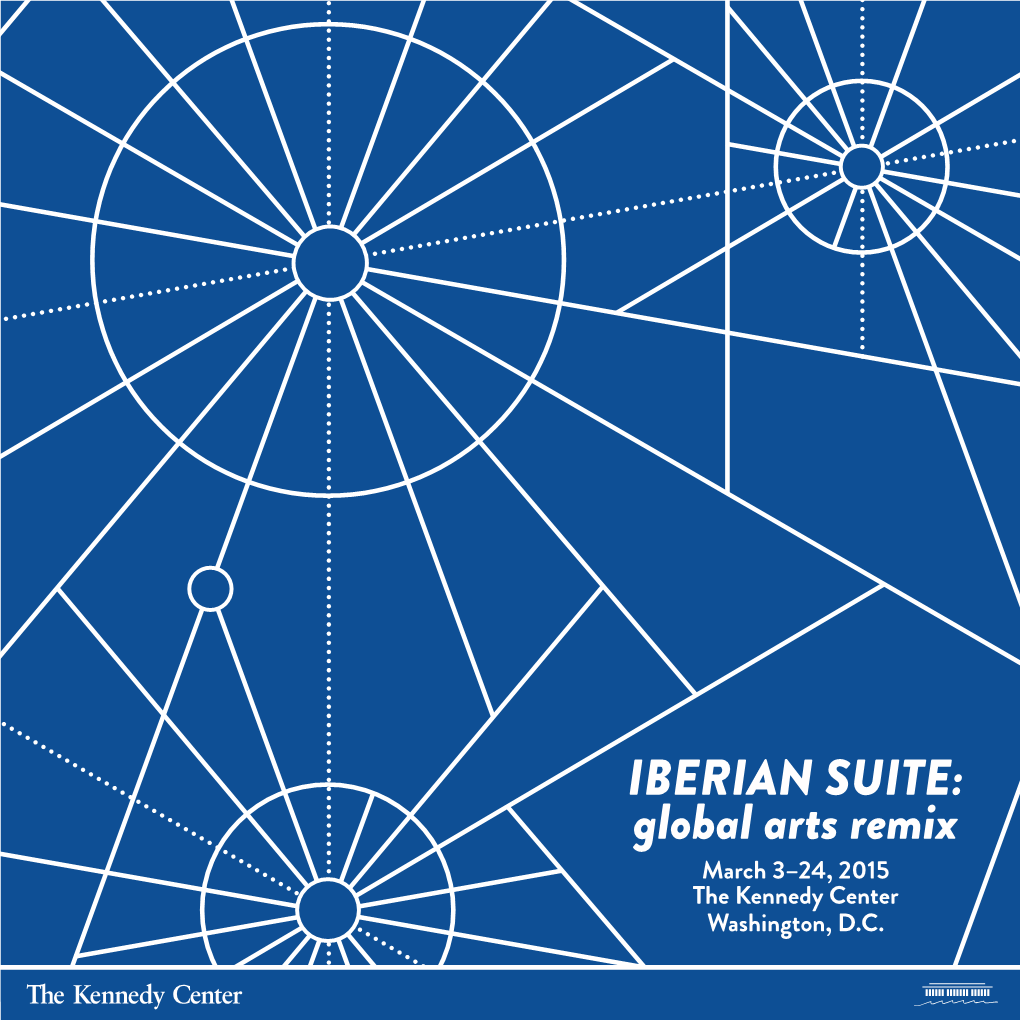 IBERIAN SUITE: Global Arts Remix March 3–24, 2015 the Kennedy Center Washington, D.C