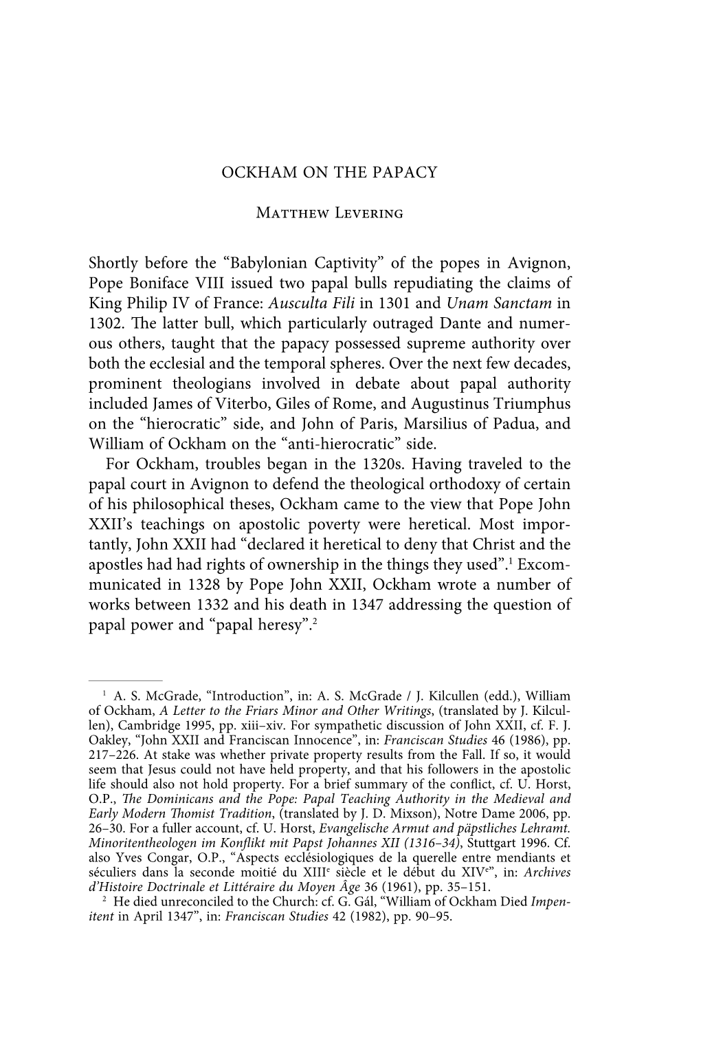 Of the Popes in Avignon, Pope Boniface VIII Issued Two Papal Bulls Repudiating the Claims of King Philip IV of France: Ausculta Fili in 1301 and Unam Sanctam in 1302