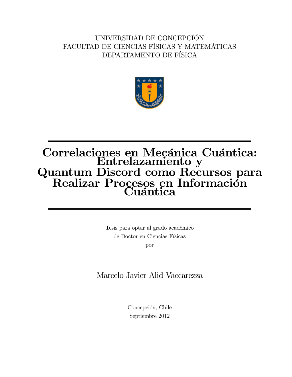 Correlaciones En Mecánica Cuántica: Entrelazamiento Y Quantum Discord Como Recursos Para Realizar Procesos En Información Cuántica