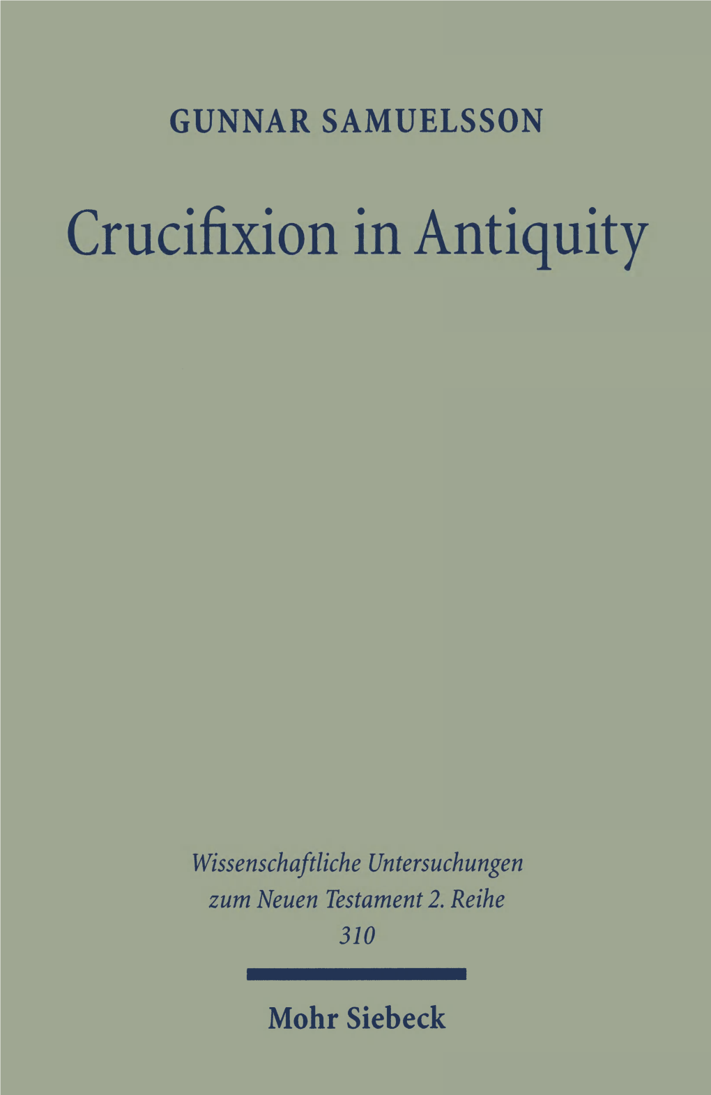 Crucifixion in Antiquity: an Inquiry Into the Background and Significance of the New Testament Terminology of Crucifixion