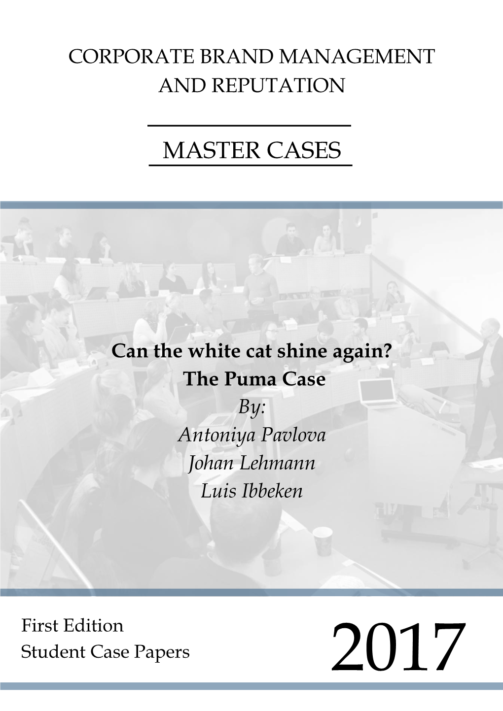 Can the White Cat Shine Again? the Puma Case By: Antoniya Pavlova Johan Lehmann Luis Ibbeken