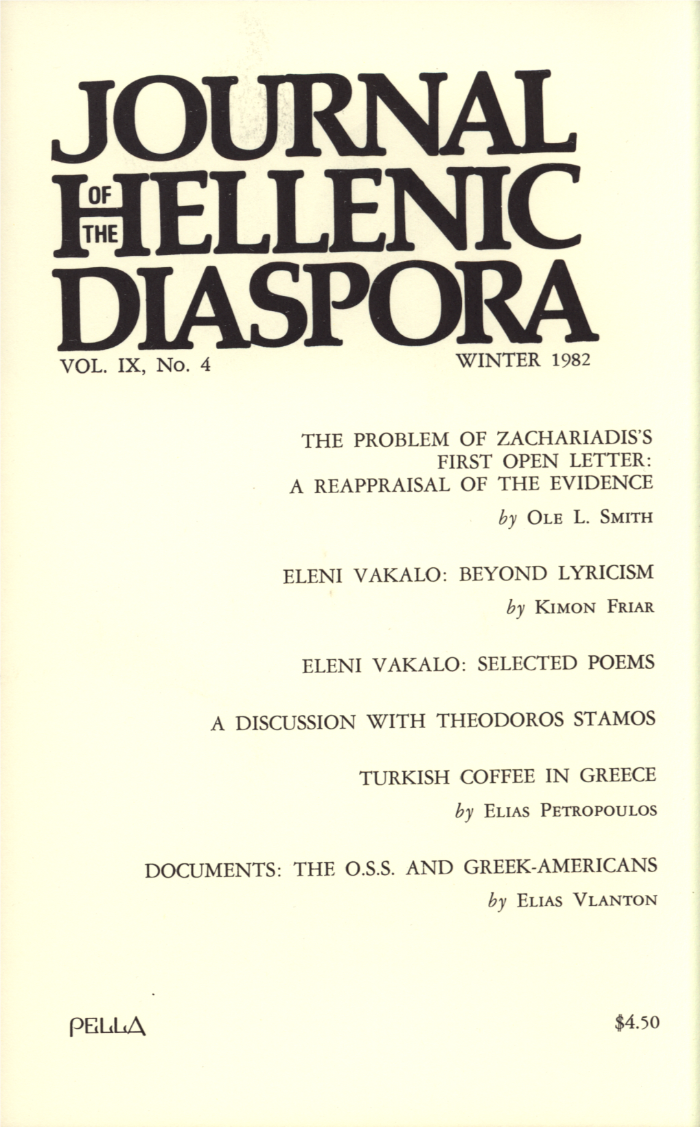 A Discussion with Theodoros Stamos 45 Turkish Coffee in Greece by Elias Petropoulos 53 Documents: the O.S.S