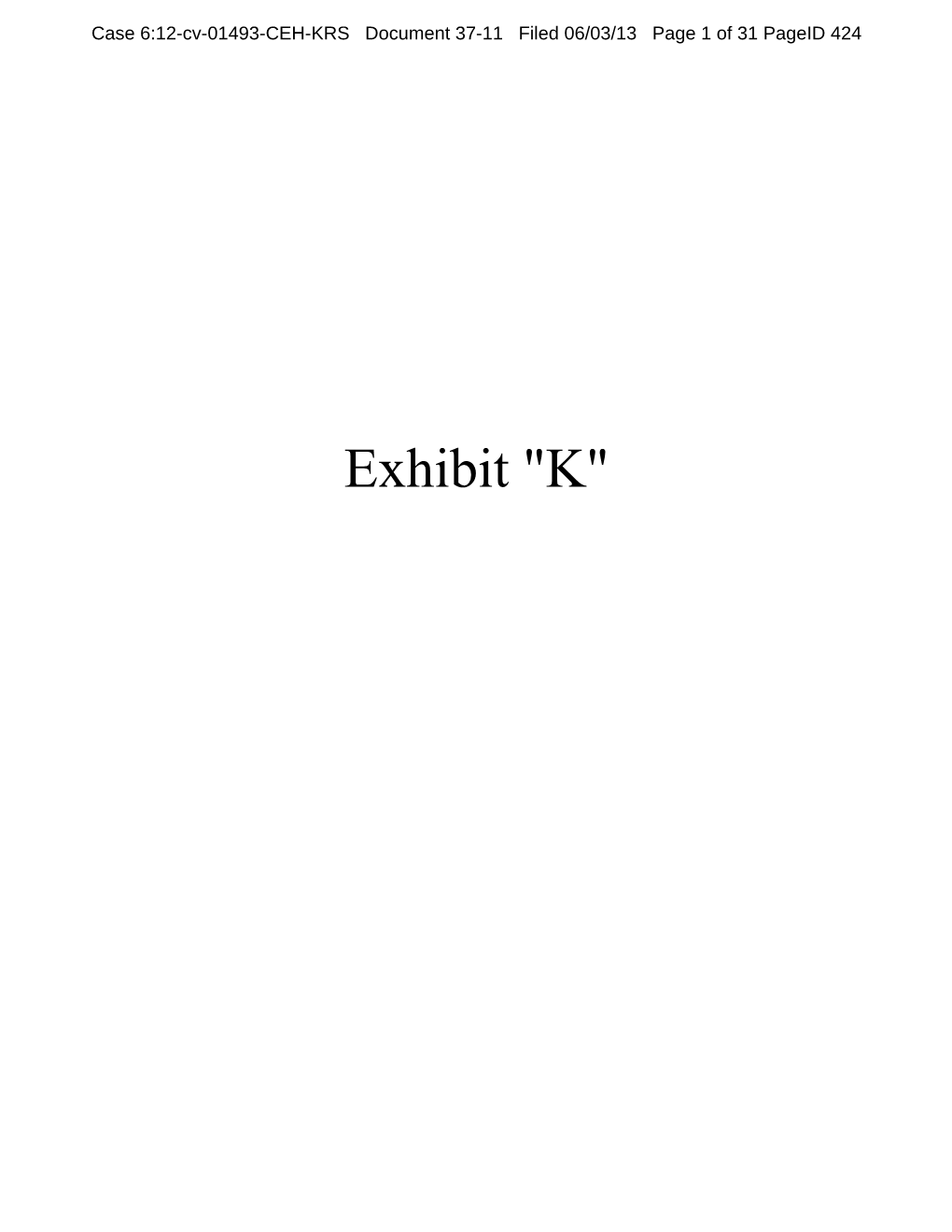 Exhibit "K" Case 6:12-Cv-01493-CEH-KRS Document 37-11 Filed 06/03/13 Page 2 of 31 Pageid 425