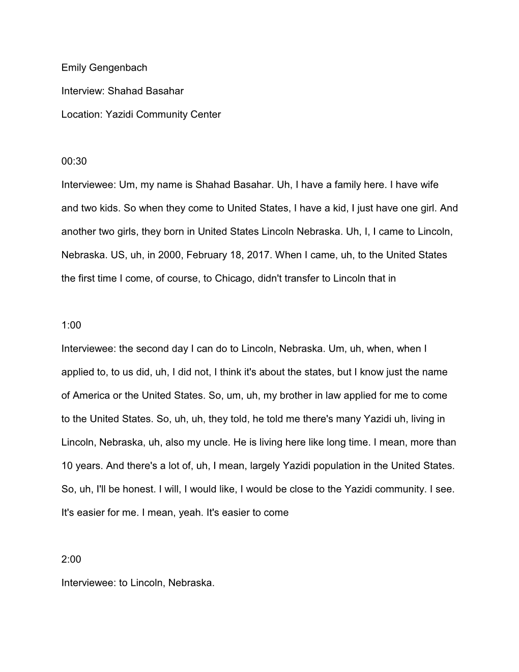 Emily Gengenbach Interview: Shahad Basahar Location: Yazidi Community Center 00:30 Interviewee: Um, My Name Is Shahad Basahar. U